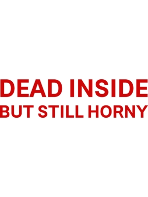 نوشته DEAD INSIDE BUT STILL HORNY